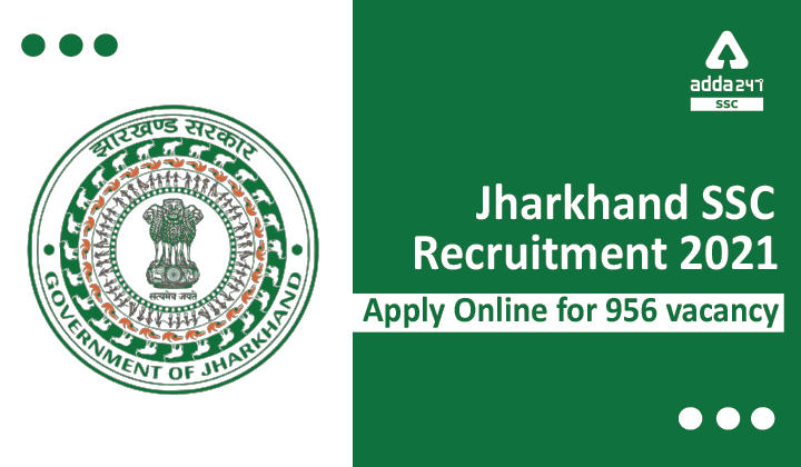 Jharkhand SSC Recruitment 2021, Apply Online for 956 Vacancy_40.1