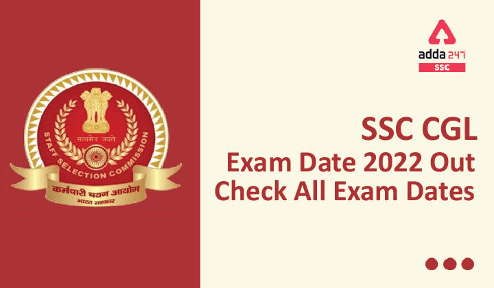 SSC CGL Exam Date 2022 Out, Check all Exam Dates_40.1
