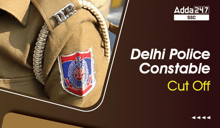 Delhi Police Constable Cut Off 2023 Out, Category Wise Cut off Marks_20.1