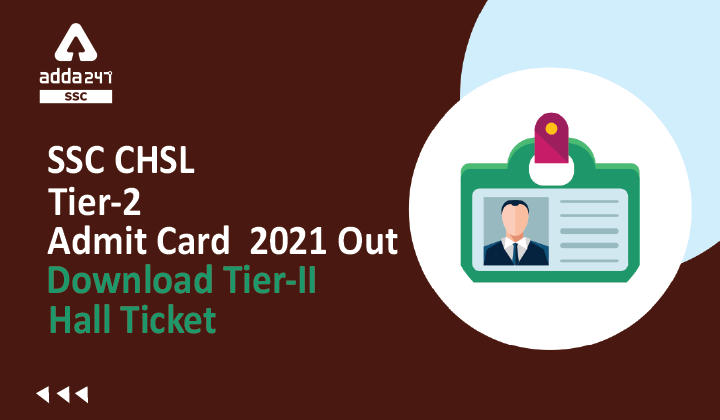 SSC CHSL Tier-2 Admit Card 2021 Out, Steps To Download Hall Ticket_40.1