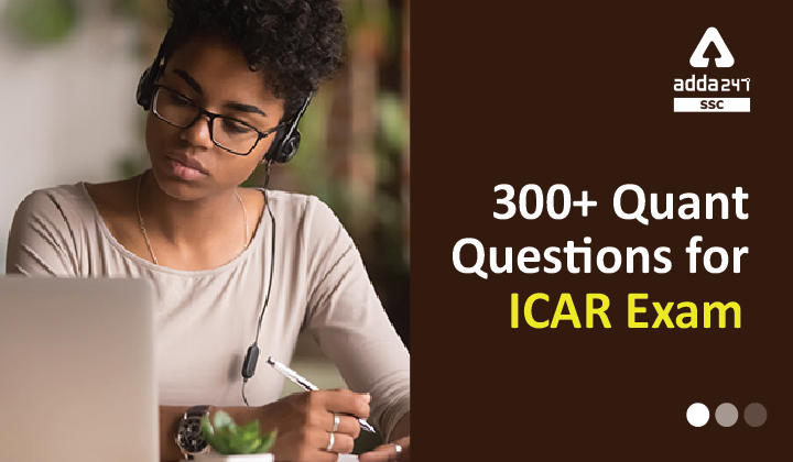 300+ Quant Questions for ICAR Exam: Download FREE PDF Now_40.1