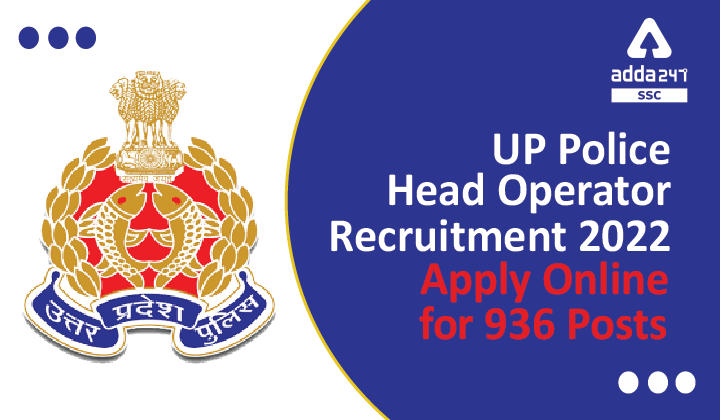 UP Police Head Operator Recruitment 2022, Apply Online Link Starts For 936 Posts_40.1