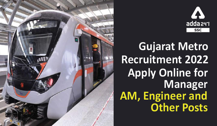 Gujarat Metro Recruitment 2022, Apply Online for Manager, AM, Engineer and Other Posts_40.1