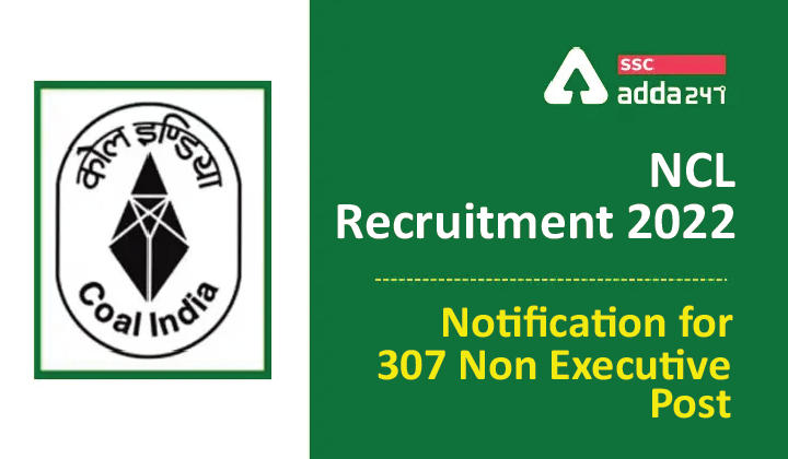 NCL Recruitment 2022 Notification for 307 Non Executive Post_40.1