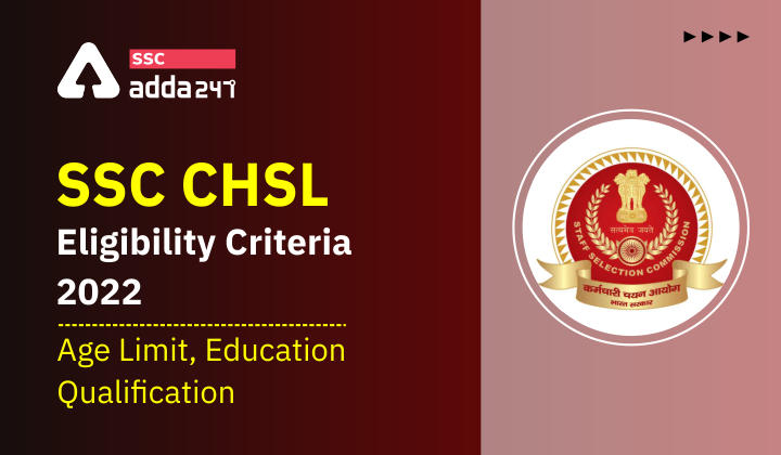 SSC CHSL Eligibility Criteria 2022, Age limit, Education Qualification_40.1