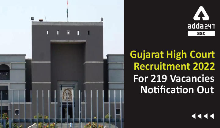 Gujarat High Court Recruitment 2022 For 219 Vacancies, Notification Out_40.1