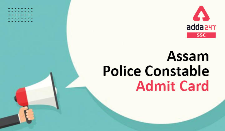 Assam Police Constable Admit Card Out, Download Now_40.1