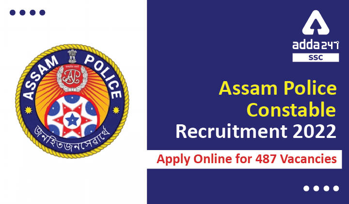 Assam Police Constable Recruitment 2022, Apply Online for 487 Vacancies_40.1