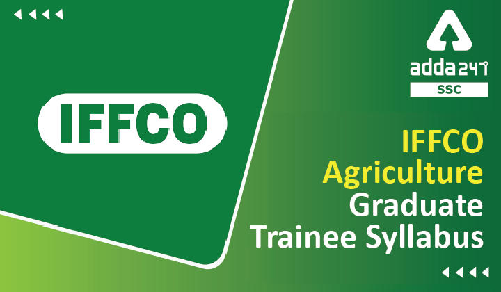 IFFCO Agriculture Graduate Trainee Syllabus 2022_40.1