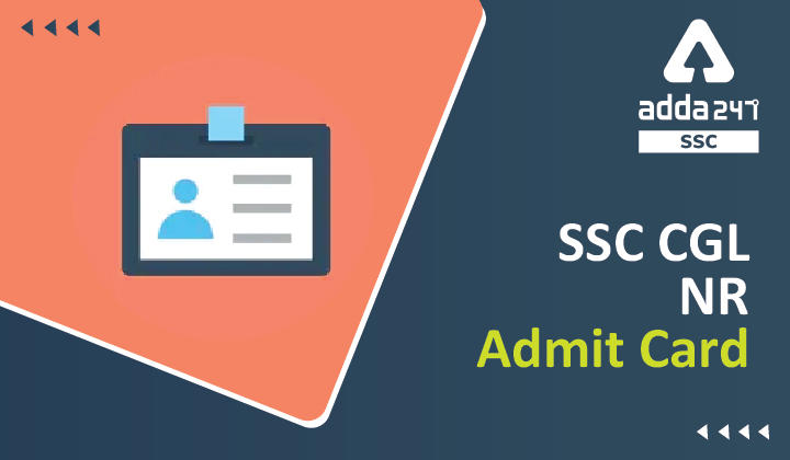 SSC CGL NR Admit Card 2022 Out, Download Hall Ticket_40.1