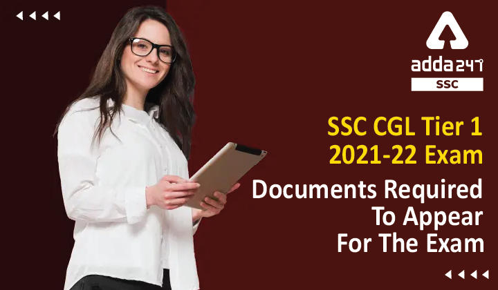 SSC CGL Tier 1 2021-22 Exam: Documents Required To Appear For The Exam_40.1