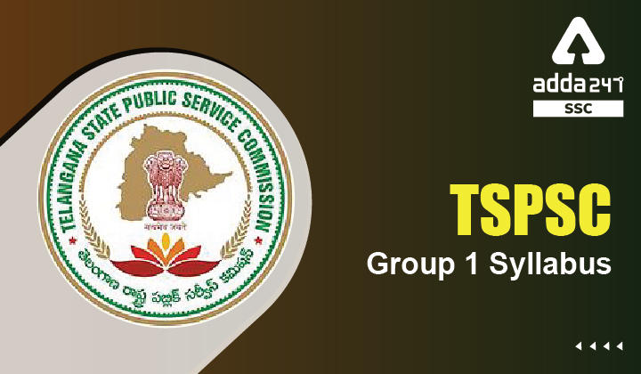 TSPSC Group 1 Syllabus 2022, Exam Pattern and Selection Process_40.1