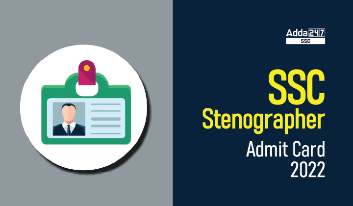 SSC Stenographer Admit Card 2022 Out, Download Region Wise_40.1