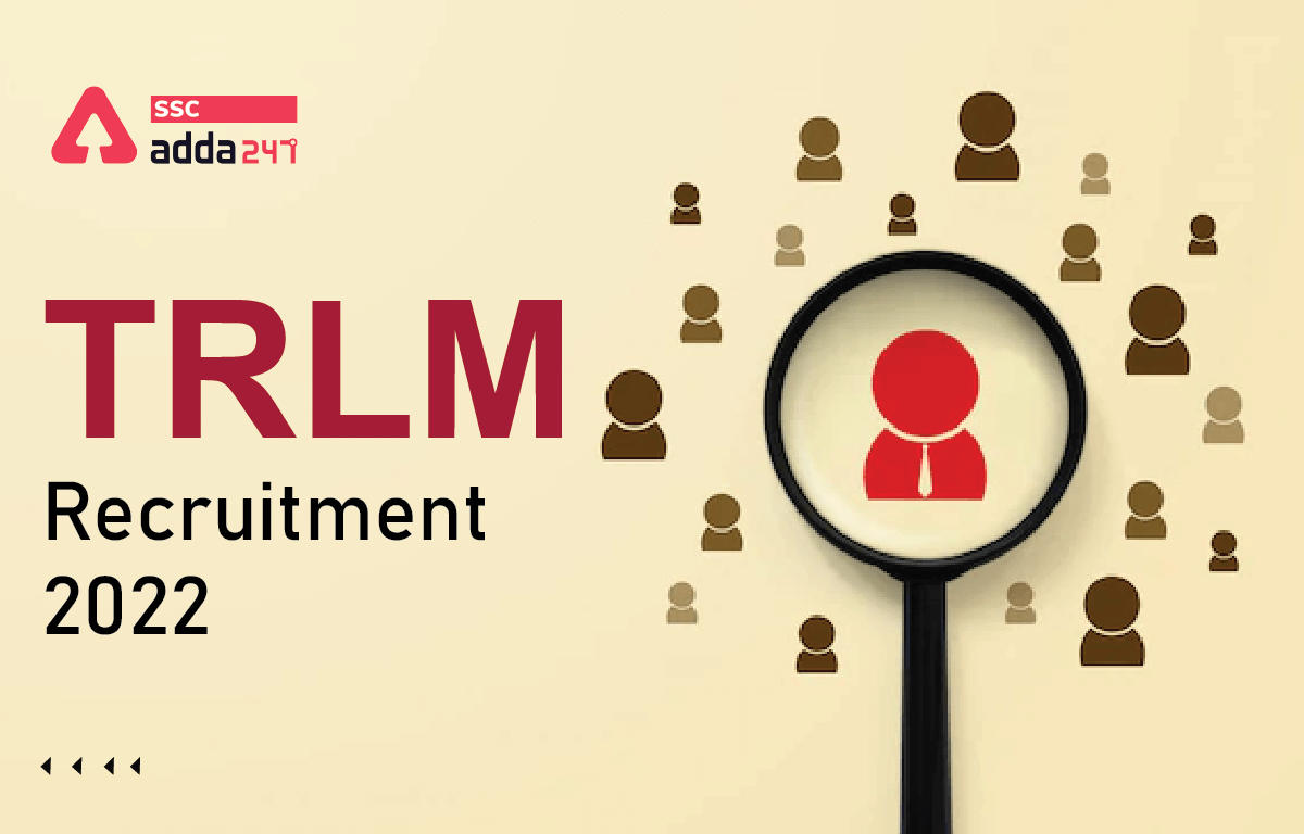 TRLM Recruitment 2022 Notification, Apply Online for 106 Vacancies_40.1
