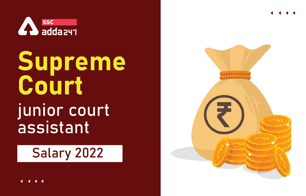 Supreme Court Junior Court Assistant Salary 2022, In Hand_40.1