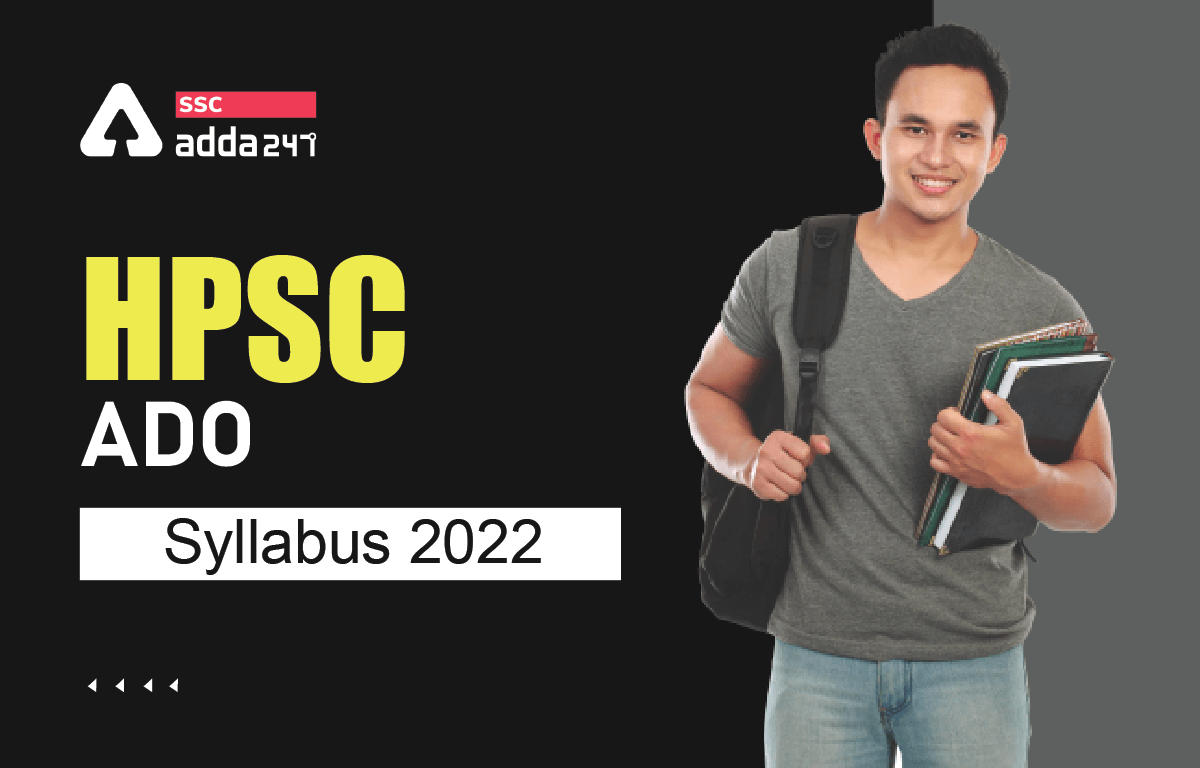 HPSC ADO Syllabus 2022, Exam Pattern and Selection Process_40.1