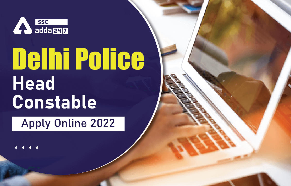 Delhi Police Head Constable AWO TPO Apply Online 2022 Date_40.1