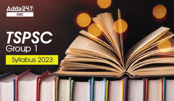 TSPSC Group 1 Syllabus 2023, Exam Pattern and Selection Process_40.1