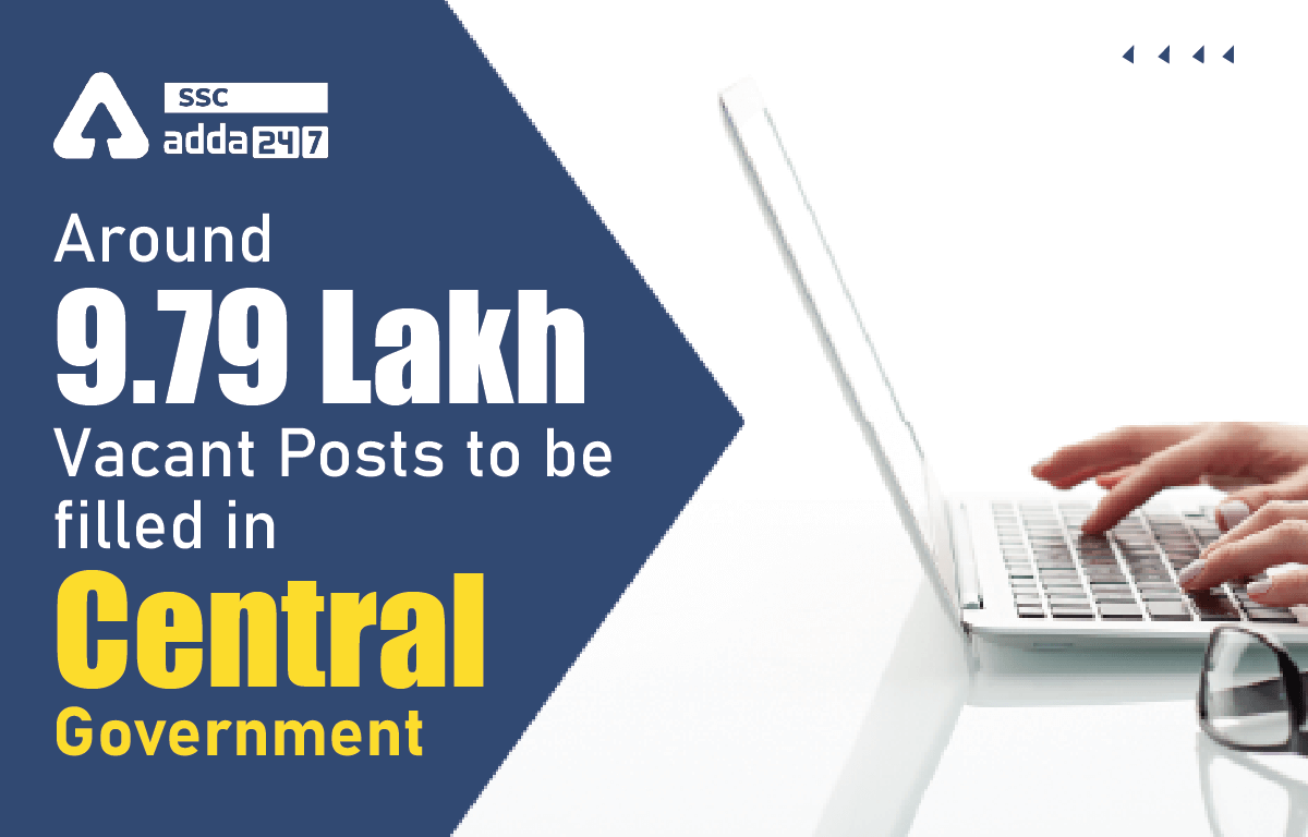Around 9.79 Lakh Vacant Posts to be filled in Central Government_40.1
