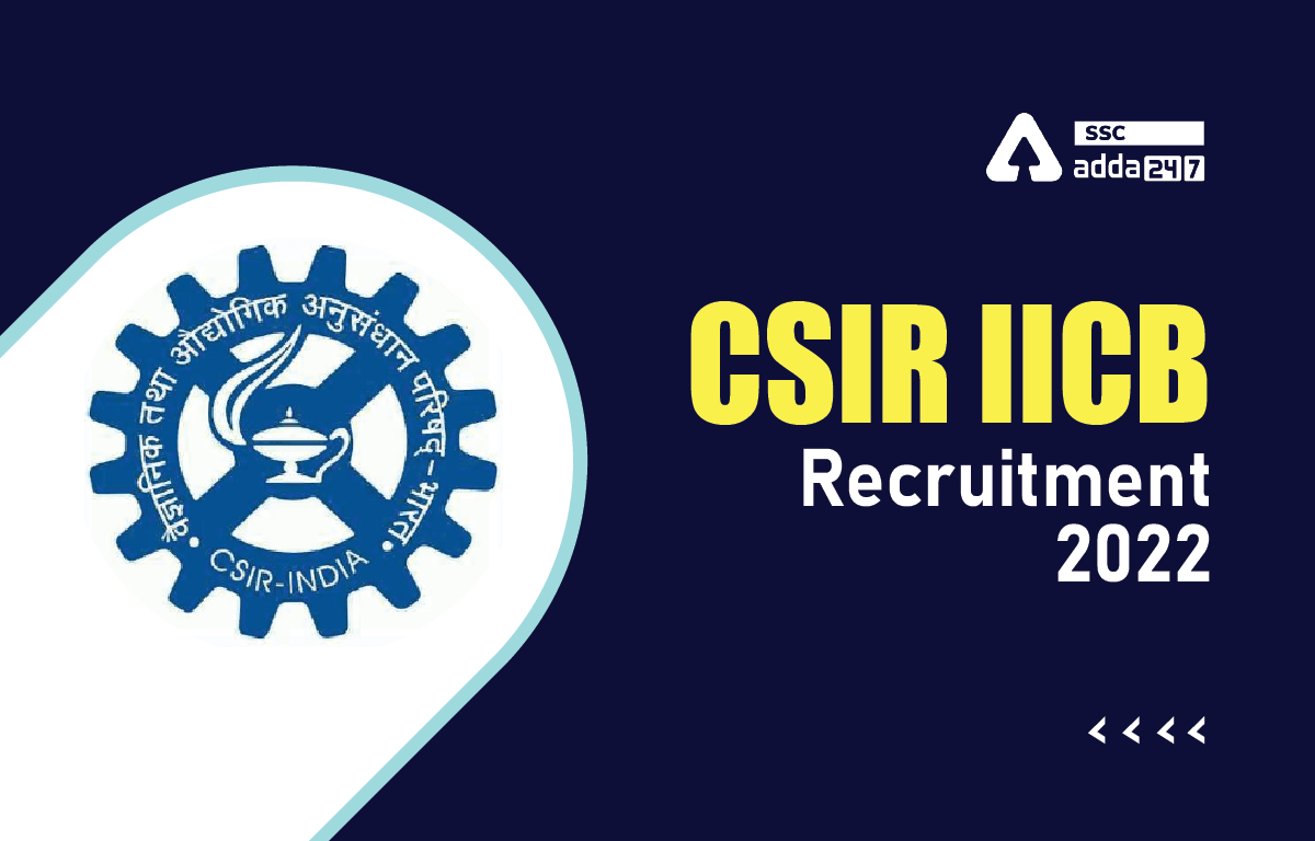 CSIR IICB Recruitment 2022 Notification, Apply Online Started_40.1