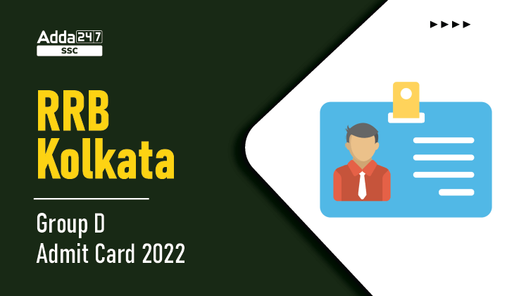 RRB Kolkata Group D Admit Card 2022 Out, Download Hall Ticket_40.1
