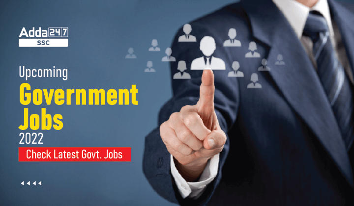 Upcoming Government Jobs 2022, List for 155700+ Fresh Vacancies_40.1