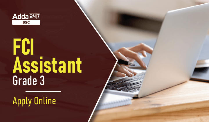 FCI Assistant Grade 3 Apply Online 2022 Started for 5043 Posts_40.1