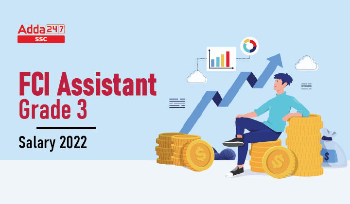 FCI Assistant Grade 3 Salary 2022, Job Profile, Career Growth_40.1