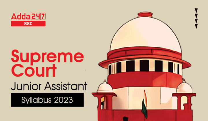 Supreme Court Junior Assistant Syllabus 2023 and Exam Pattern_40.1