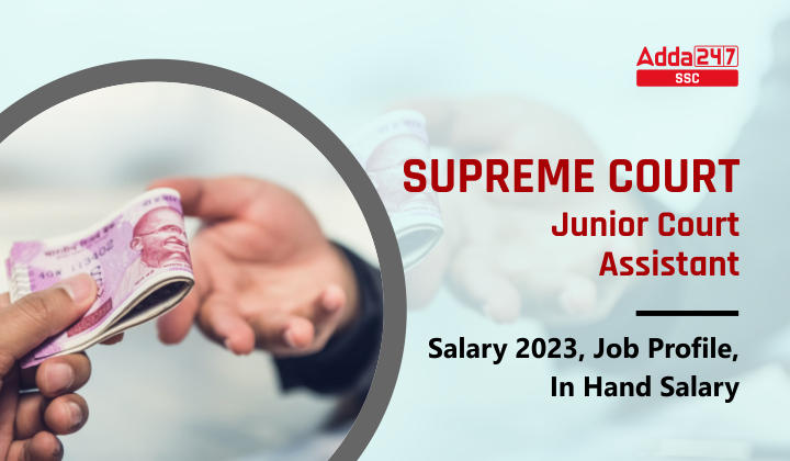Supreme Court Junior Court Assistant Salary 2023, In Hand_20.1