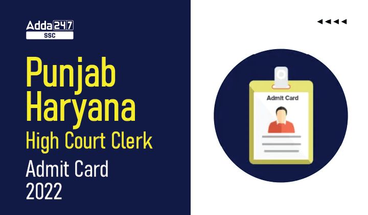 Punjab Haryana High Court Clerk Admit Card 2022 Out_40.1