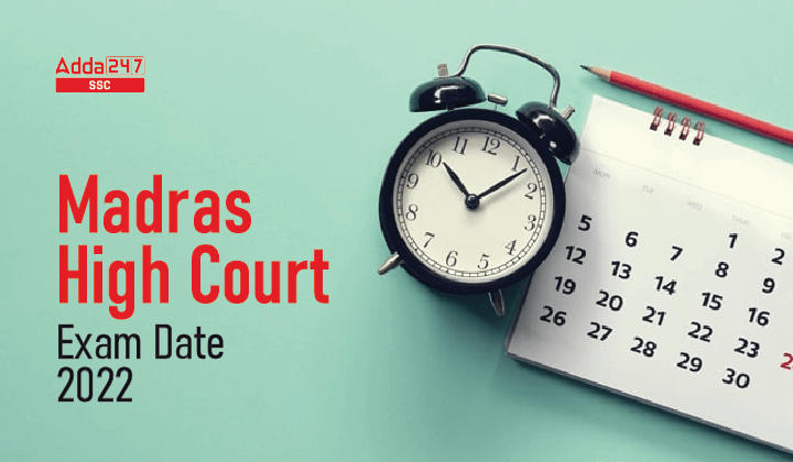Madras High Court Exam Date 2022, Complete Exam Schedule