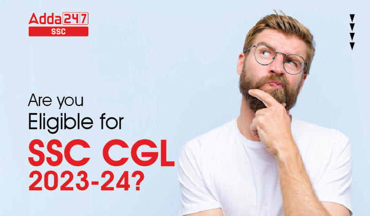SSC CGL Eligibility Criteria 2023 Age Limit, Eligibility & Qualification_40.1