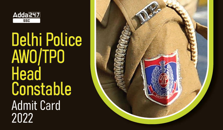 Delhi Police AWO TPO Admit Card 2022, Application Status Out_40.1