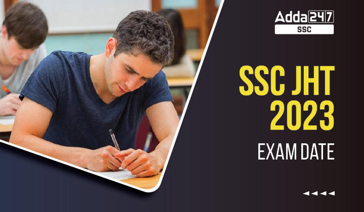 SSC JHT Exam Date 2023 Out, Check Exam Schedule_40.1