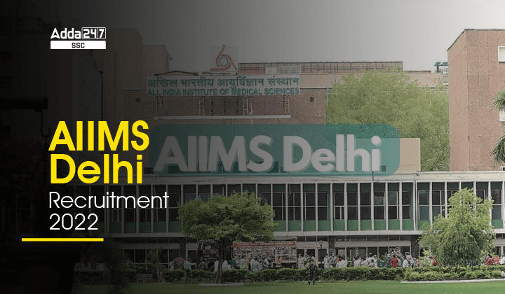 AIIMS Delhi Recruitment 2022 Notification Out for 254 Vacancy_40.1