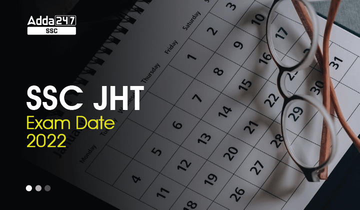 SSC JHT Exam Date 2022, Check Exam Schedule_40.1