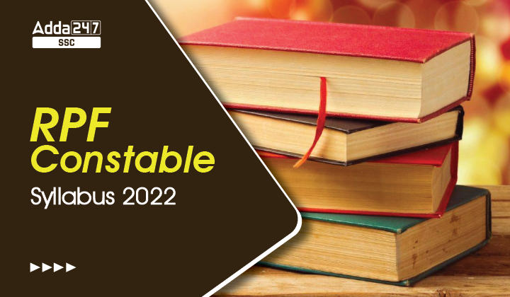 RPF Constable Syllabus 2022, Exam Pattern, Complete Syllabus_40.1