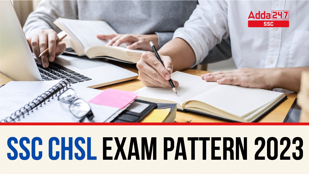SSC CHSL Exam Pattern 2023, Tier 1 & Tier 2 Exam Pattern