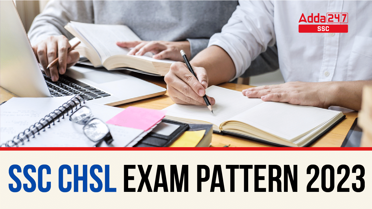 SSC CHSL Exam Pattern 2023 Tier 1 Tier 2 Exam Pattern