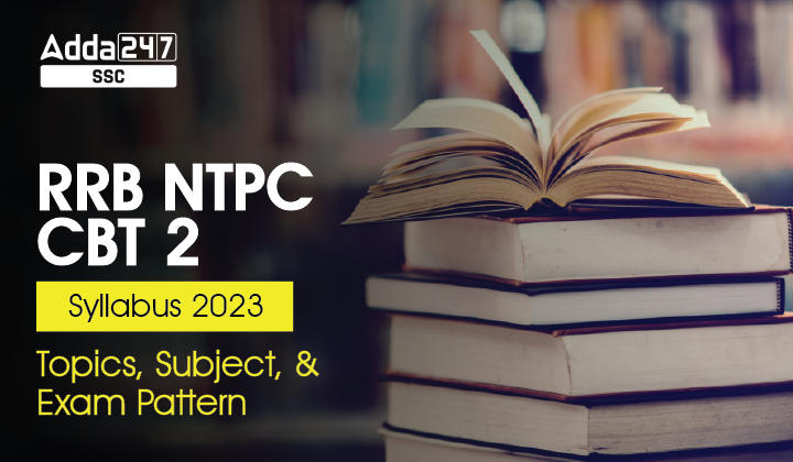 RRB NTPC CBT 2 Syllabus 2023, Topics, Subject and Exam Pattern_40.1