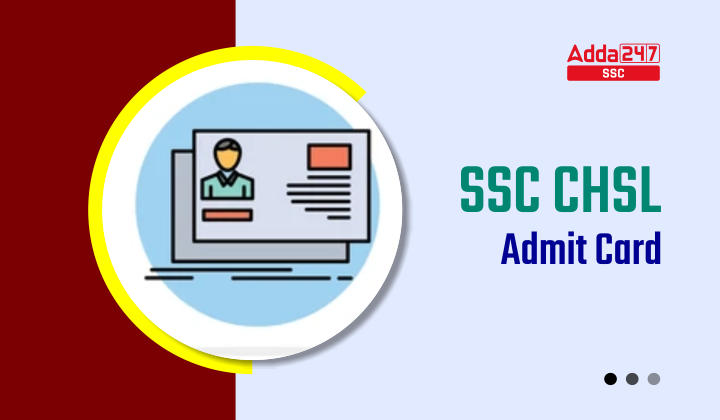 SSC CHSL Admit Card 2023, Download SSC CHSL Call Letter_40.1