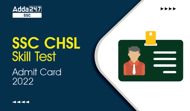 SSC CHSL Skill Test Admit Card 2022, Download Admit Card_40.1