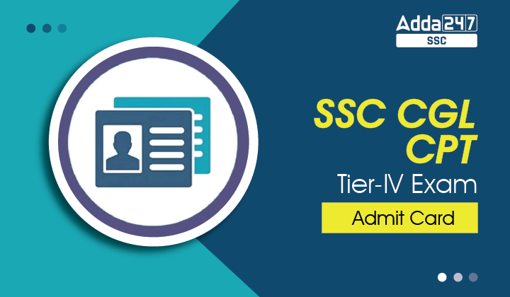 SSC CGL CPT Tier-IV Exam Admit Card , Download SSC CGL CPT Admit Card_40.1
