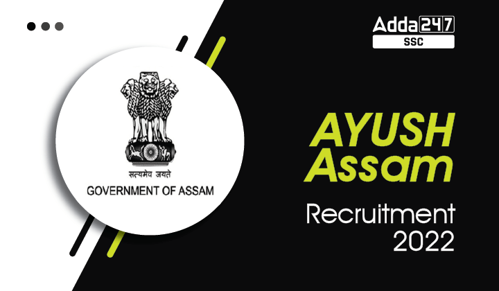 AYUSH Assam Recruitment 2022 for 206 Vacancy, Apply Online_40.1