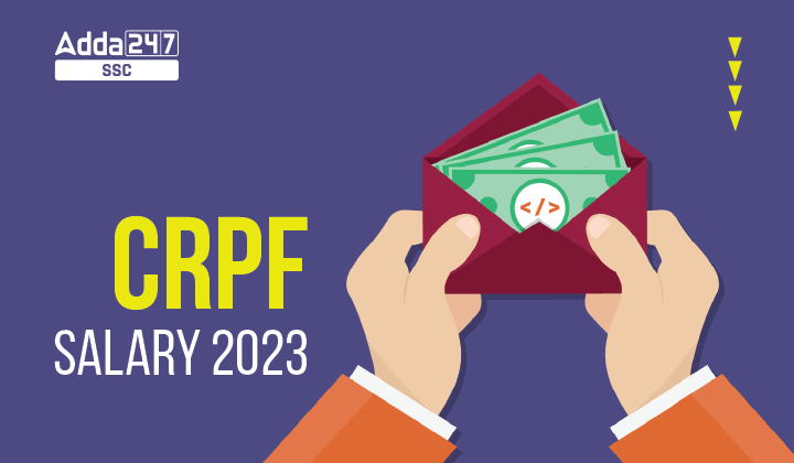 CRPF Salary 2023, In Hand for ASI (Steno) & HC (Ministerial)_40.1