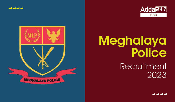 Meghalaya Police Recruitment 2023 for 2500+ Constable and SI_40.1