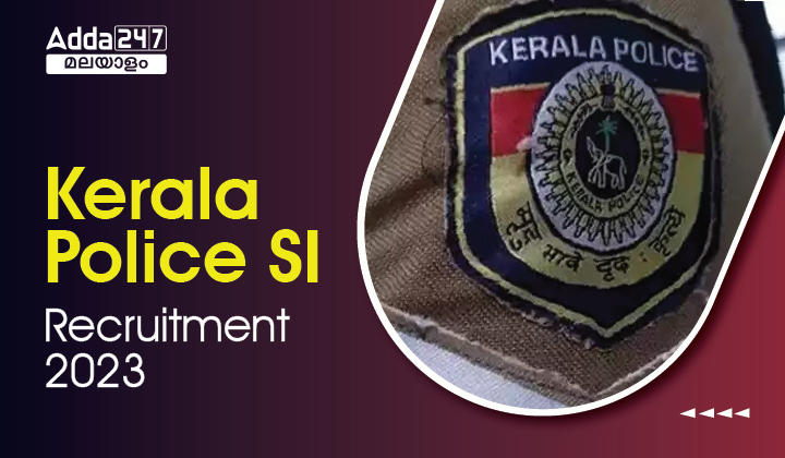 Kerala Police Recruitment 2023 for 11000 SI and ASI Posts_20.1