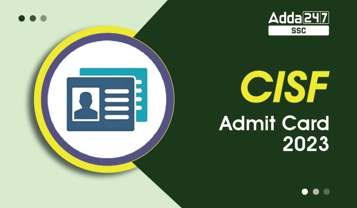 CISF Admit Card 2023 Out, Constable ASI Download Direct Link_40.1