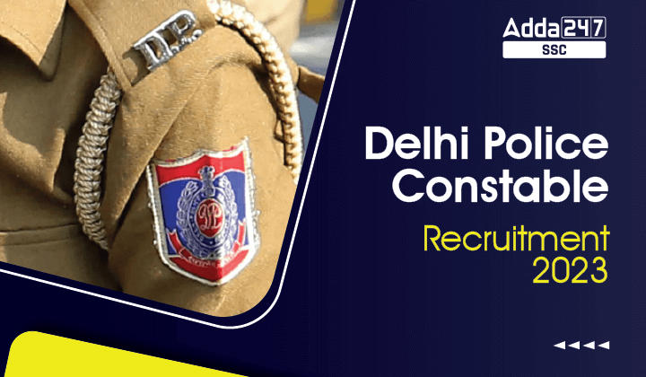 Delhi Police Constable Recruitment 2023 Notification, Check Details Here_40.1